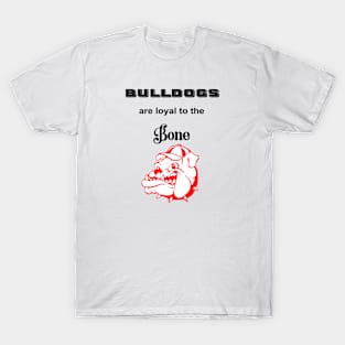 BULLDOGS are Loyal to the Bone T-Shirt